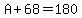 A%2B68=180