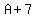 A%2B7