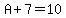 A%2B7=10