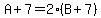 A%2B7=2%28B%2B7%29