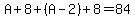 A%2B8%2B%28A-2%29%2B8=84