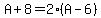 A%2B8=2%28A-6%29