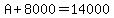A%2B8000=14000