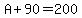 A%2B90=200