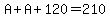 A%2BA%2B120=210