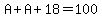 A%2BA%2B18=100