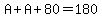 A%2BA%2B80=180