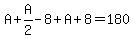 A%2BA%2F2-8%2BA%2B8=180