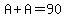 A%2BA=90