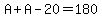 A%2BA-20=180