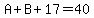 A%2BB%2B17=40