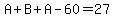 A%2BB%2BA-60=27