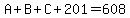 A%2BB%2BC%2B201+=+608