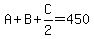 A%2BB%2BC%2F2=450