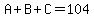 A%2BB%2BC=104