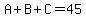 A%2BB%2BC=45