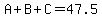 A%2BB%2BC=47.5