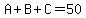 A%2BB%2BC=50