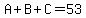 A%2BB%2BC=53
