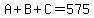 A%2BB%2BC=575