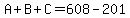 A%2BB%2BC+=+608-201