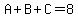 A%2BB%2BC+=+8
