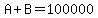 A%2BB=100000