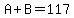 A%2BB=117