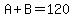 A%2BB=120