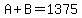 A%2BB=1375