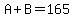 A%2BB=165