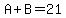 A%2BB=21