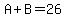 A%2BB=26