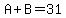 A%2BB=31