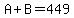 A%2BB=449