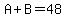 A%2BB=48