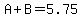 A%2BB=5.75