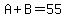 A%2BB=55