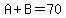 A%2BB=70