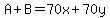 A%2BB=70x%2B70y