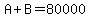A%2BB=80000