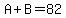 A%2BB=82