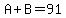 A%2BB=91