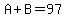 A%2BB=97