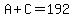 A%2BC=192