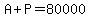 A%2BP=80000