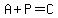 A%2BP=C