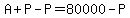 A%2BP-P=80000-P