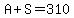 A%2BS=310