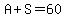 A%2BS=60